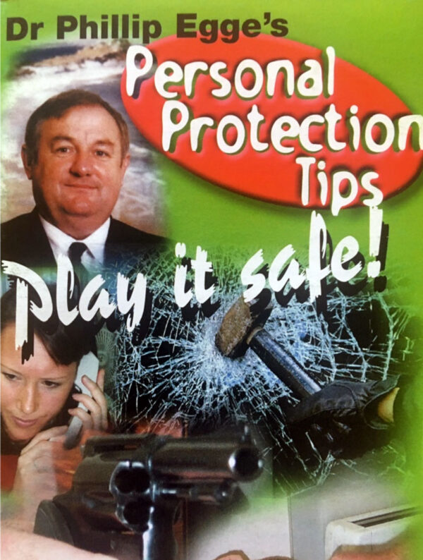 Dr Phillip Egge's Personal Protection Tips: Play it Safe!