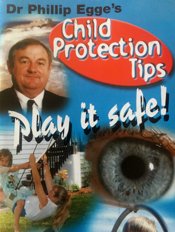 Dr Phillip Egge's Play It Safe: Child Protection Tips